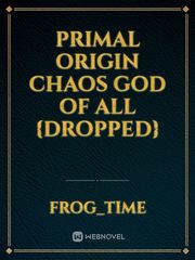 Primal Origin Chaos God of All {DROPPED} Book