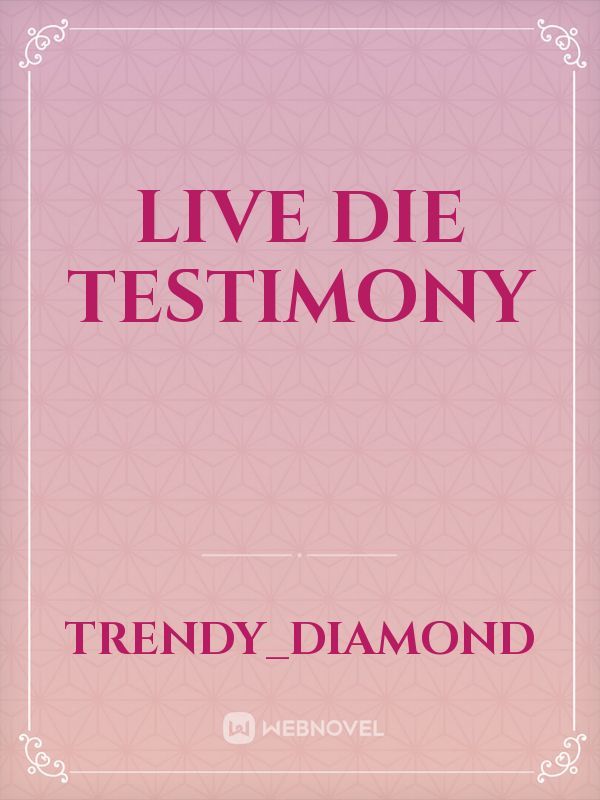 Live Die Testimony Book