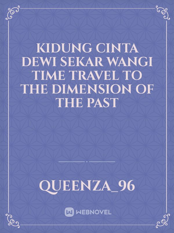 Kidung Cinta Dewi Sekar Wangi   Time Travel to the Dimension of the Past