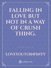 Falling in love but not in a way of crush thing. Book