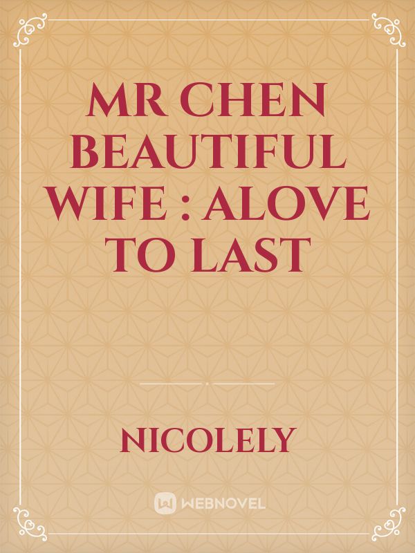 Mr Chen beautiful wife : aLove to last