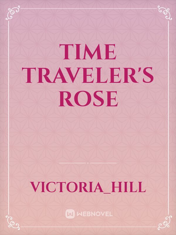 Time Traveler's Rose