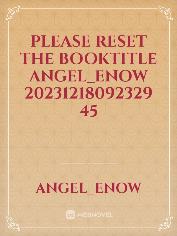 please reset the booktitle Angel_Enow 20231218092329 45