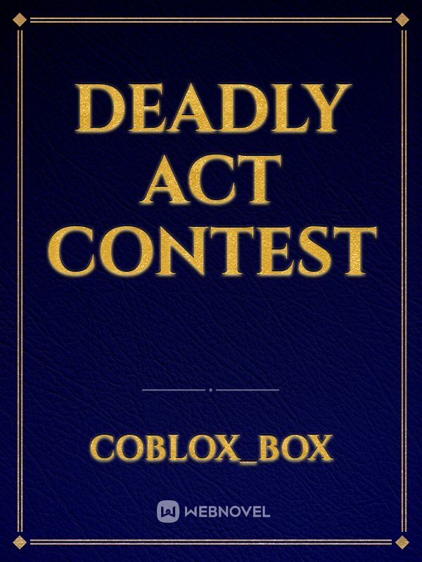 DEADLY ACT CONTEST