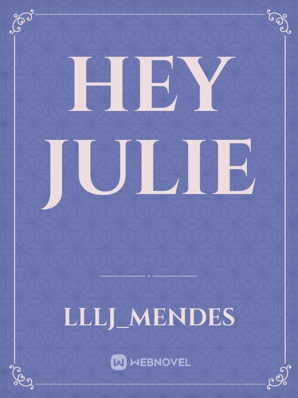 Hey Julie