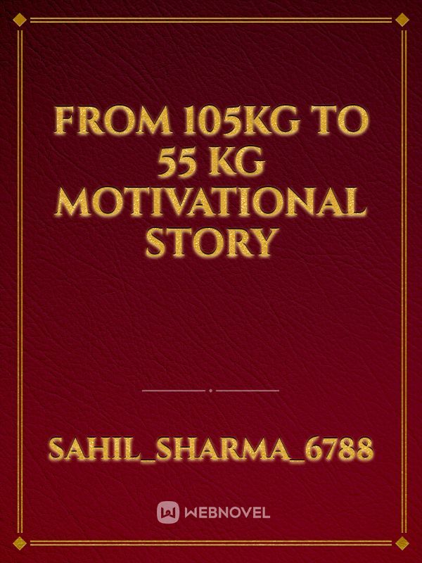 From 105kg to 55 kg  
Motivational story