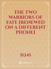 The two warriors of Fate [renewed on a different phone] Book