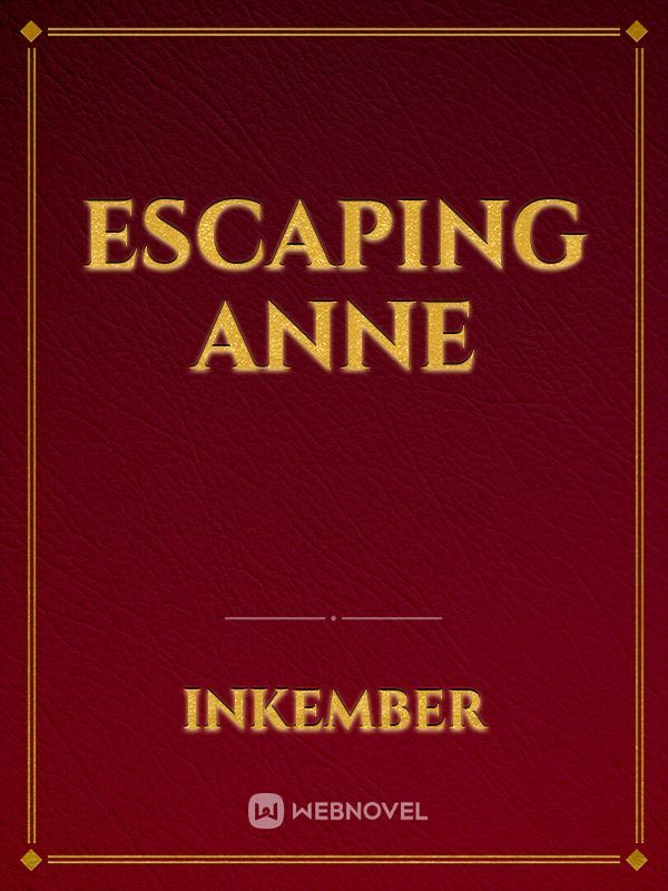 Escaping Anne