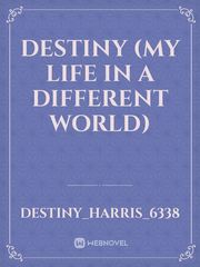 Destiny (my life in a different world) Book