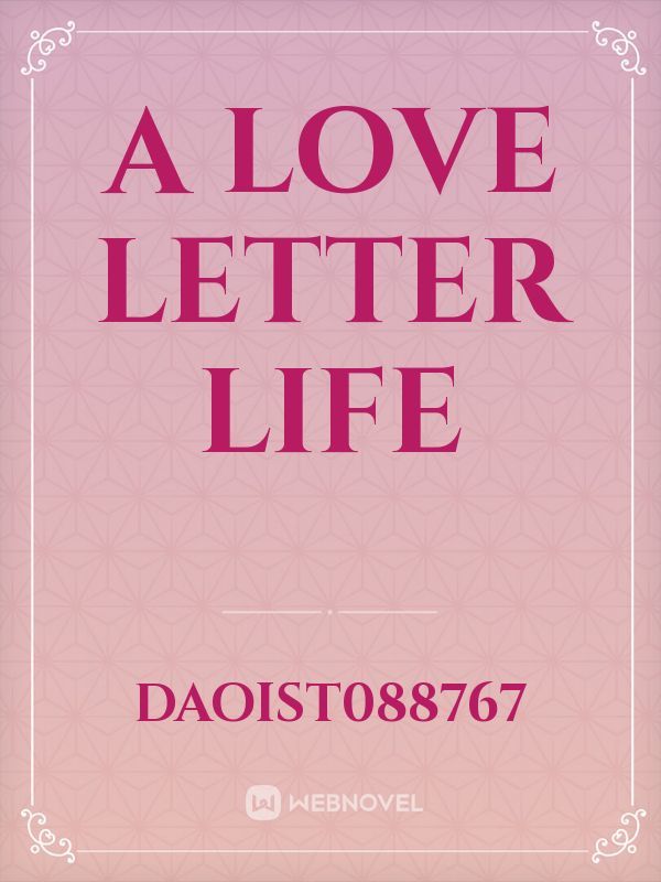 A Love letter Life