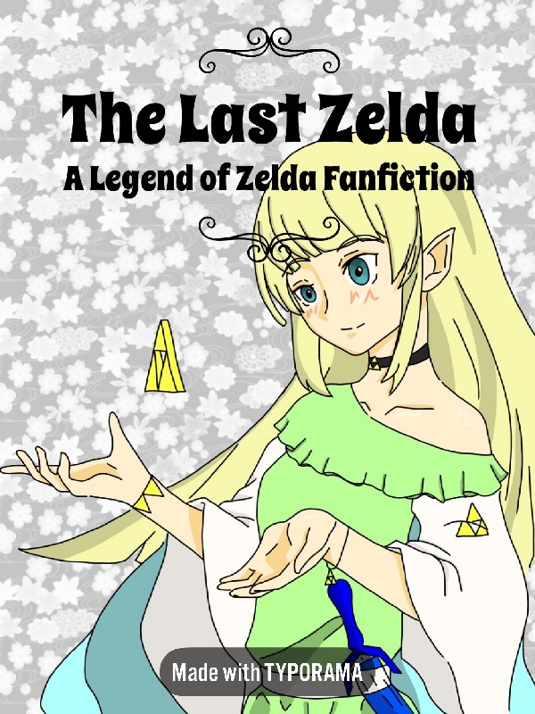 The Last Zelda: A Legend of Zelda Fanfiction