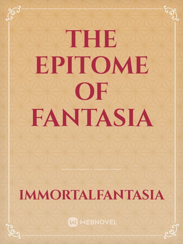The Epitome of Fantasia