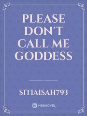 Please Don't Call Me Goddess Book