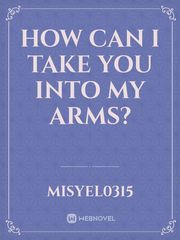 How can I take you into my arms? Book