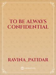 to be always confidential Book