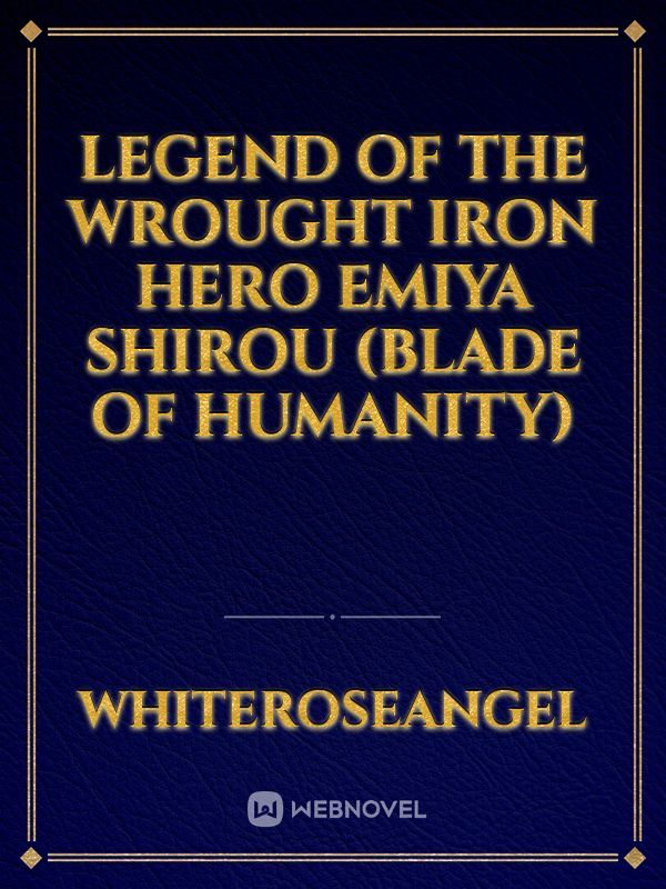 Legend of the Wrought Iron Hero Emiya Shirou (blade of humanity) Book