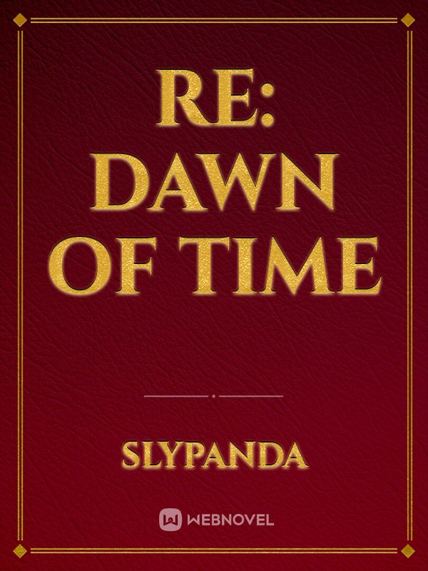 Re: Dawn of Time