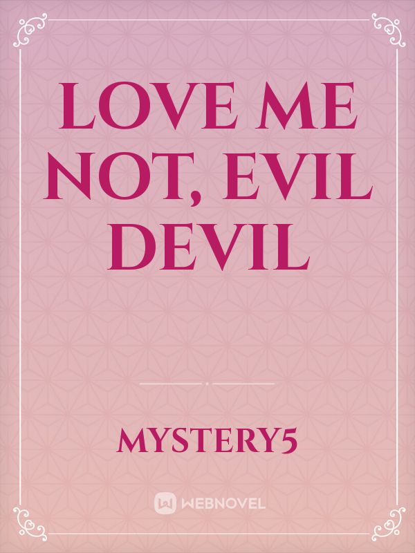 Love Me Not, Evil Devil