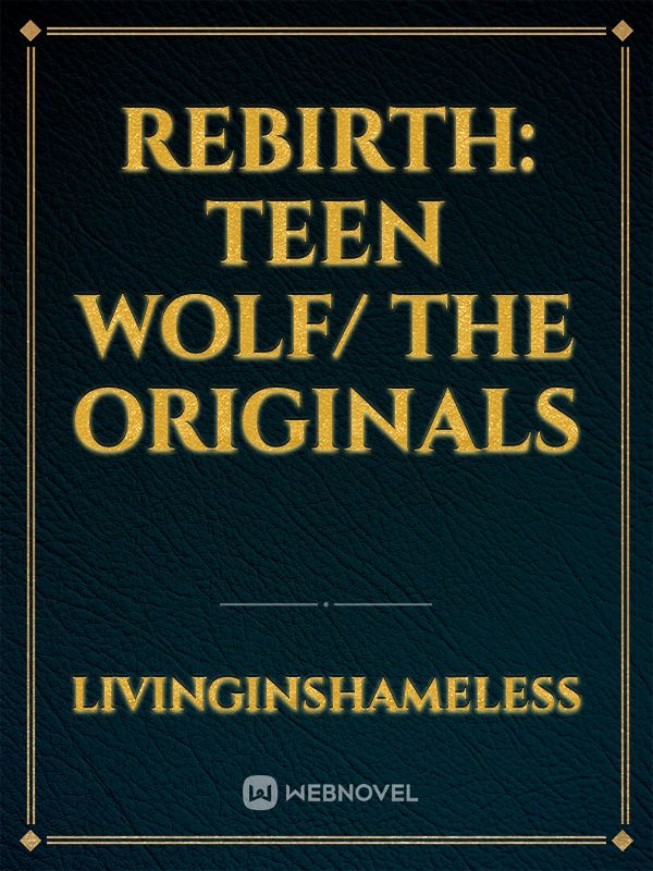 Rebirth: Teen Wolf/ The Originals