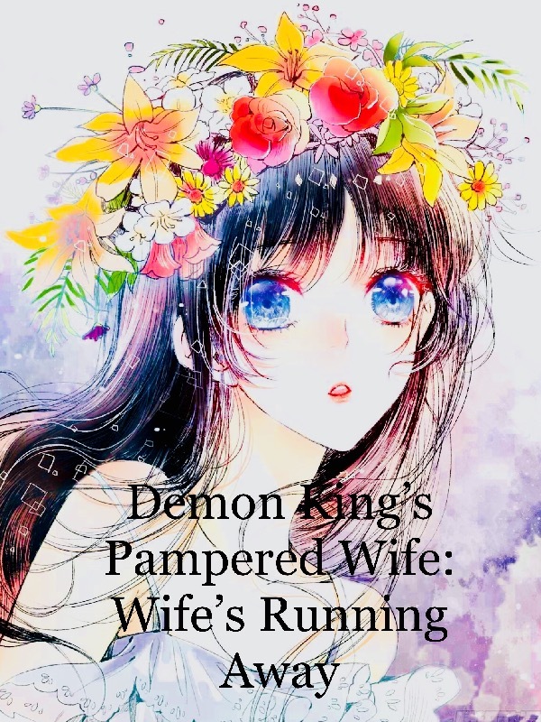 Demon King’s Pampered Wife: Wife’s Running Away