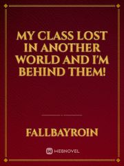 My Class Lost In Another World And I'm Behind Them! Book