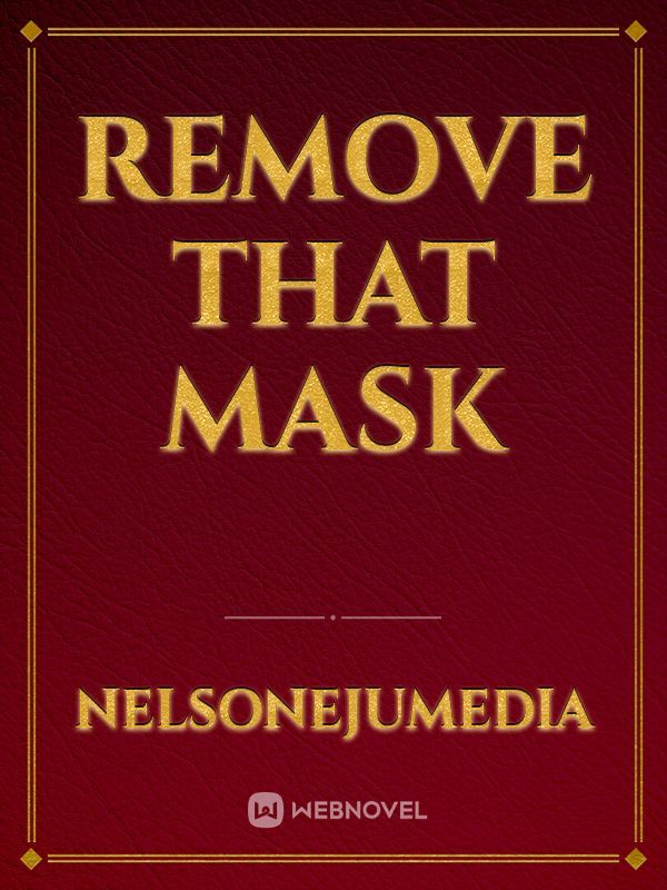 Remove that mask