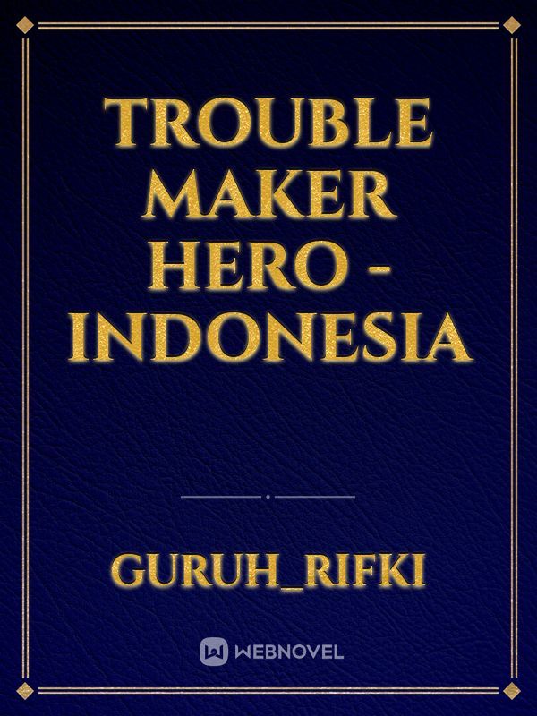 Trouble Maker Hero -Indonesia