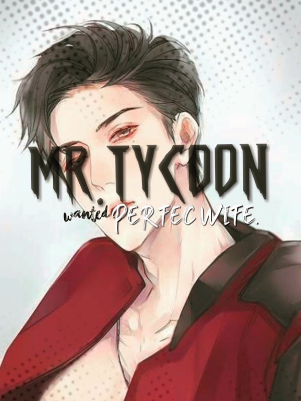 Mr. Tycoon 
Wanted: PERFECT WIFE!