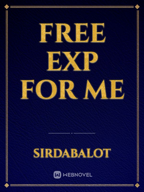 FREE EXP FOR ME