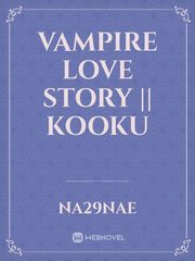 Vampire Love Story || KOOKU Book