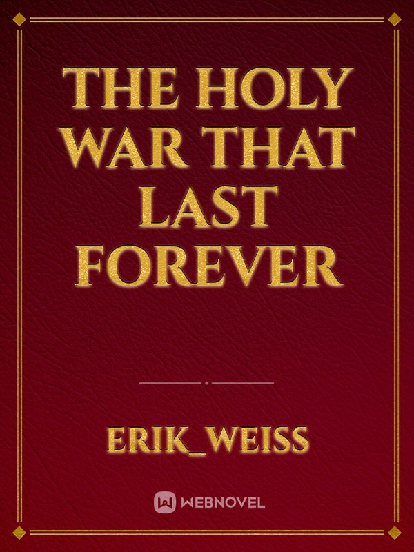 The Holy war that last forever