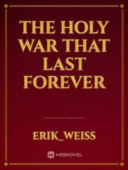 The Holy war that last forever Book