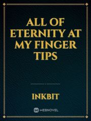 All Of Eternity at my finger tips Book