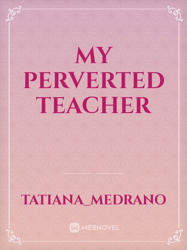 My Perverted Teacher