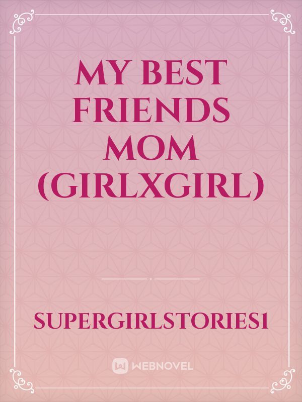 My best friends mom (girlxgirl)