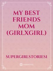 My best friends mom (girlxgirl) Book