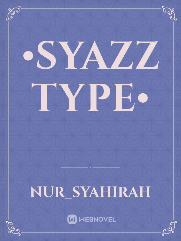 •syazz type•