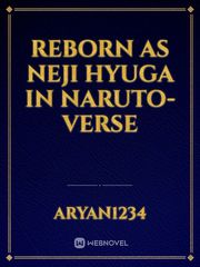 Reborn as Neji hyuga in Naruto-verse Book