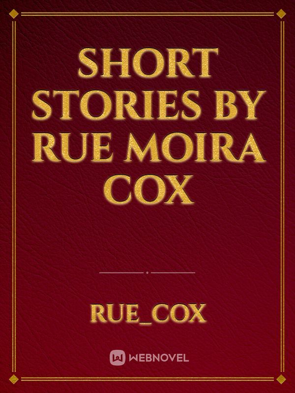 Short Stories by Rue Moira Cox