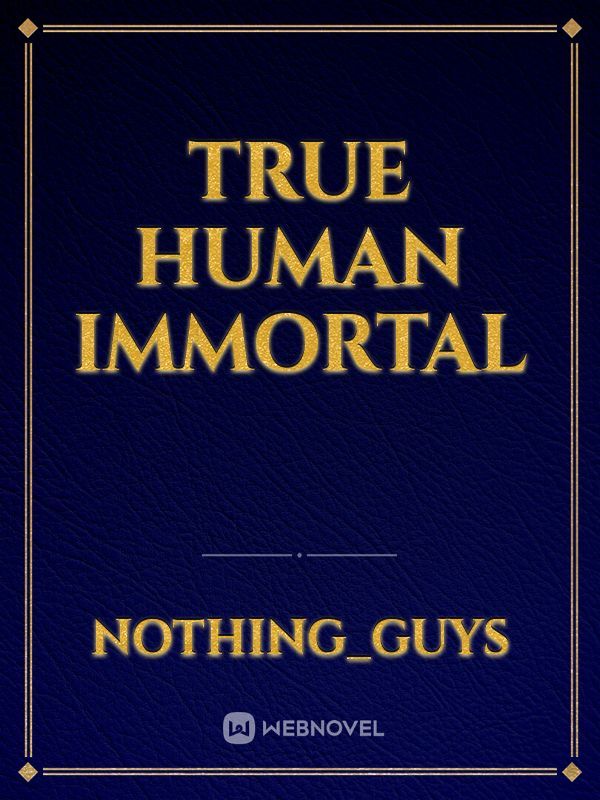 True Human Immortal Book