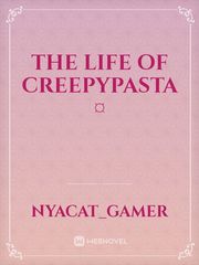 the life of creepypasta ¤ Book