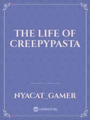 the life of creepypasta Book
