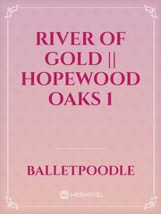 River of Gold || Hopewood Oaks 1 Book