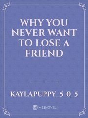 why you never want to lose a friend Book