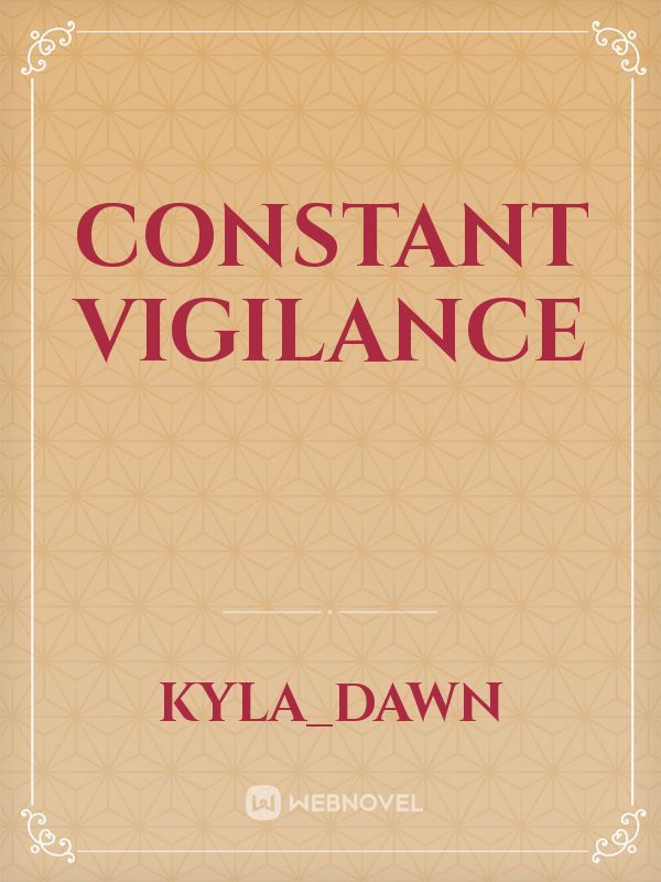 Constant Vigilance