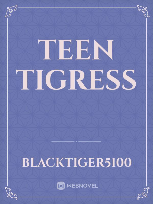 Teen Tigress