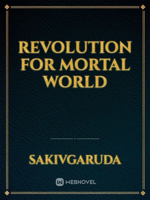 Revolution For Mortal World