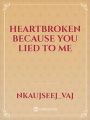 Heartbroken because you lied to me Book