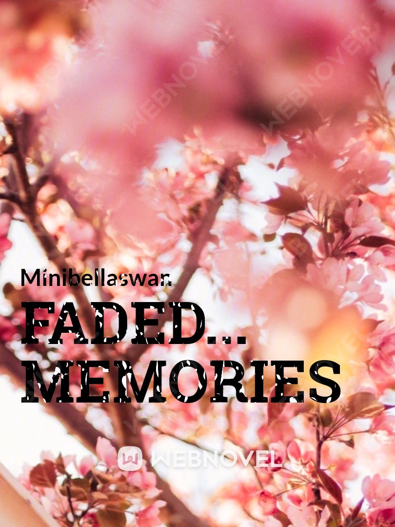 FADED...  MEMORIES