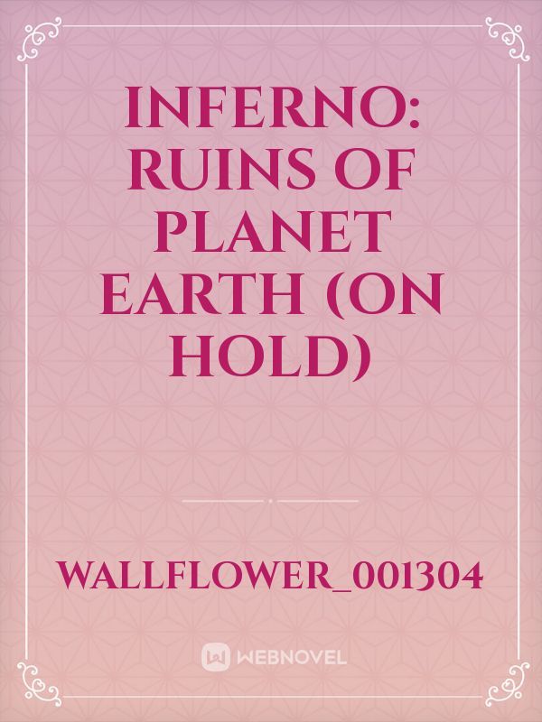 Inferno: Ruins of planet earth (On hold)